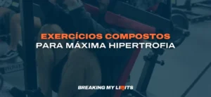 Exercícios Compostos para Hipertrofia: Guia Completo (2025)