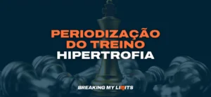 Periodização para Hipertrofia e Treino de Força (2025)