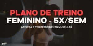 Plano de Treino 5 Dias na Semana Feminino para Hipertrofia