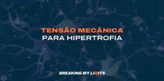 Tensão Mecânica: o mecanismo de Hipertrofia Muscular 2026