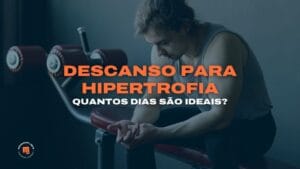 Descanso para Hipertrofia: Quantos dias são Ideais? (2025)