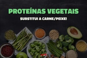 Melhores Proteínas Vegetais para substituir Carne e Peixe
