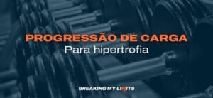 Progressão de Carga para Crescimento Muscular (2025)